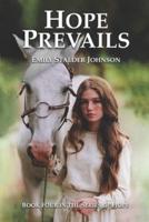 HOPE PREVAILS: BOOK FOUR IN THE SERIES OF HOPE