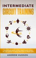 Intermediate Circuit Training: The Mistakes Most People Make When Trying to Lose Weight at Home and How to Avoid Them