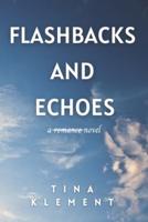 Flashbacks and Echoes: a novel