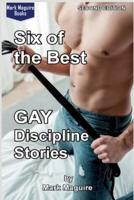 Six of the Best GAY Discipline Stories: SECOND EDITION