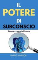 IL POTERE DI SUBCONSCIO: Sbloccare i segreti all'interno