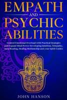 Empath and Psychic Abilities: Control Emotional Overload with Practical Strategies and Expand Mind Power Developing Intuition, Telepathy, Aura Reading, Healing Mediumship and your Spirit Guides