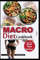 MACRO DIET COOKBOOK: Burn Fat and Get Lean on the Macro Diet