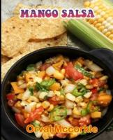 MANGO SALSA: 150  recipe Delicious and Easy The Ultimate Practical Guide Easy bakes Recipes From Around The World mango salsa cookbook