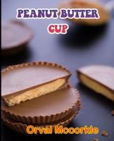 PEANUT BUTTER CUP: 150  recipe Delicious and Easy The Ultimate Practical Guide Easy bakes Recipes From Around The World peanut butter cup cookbook