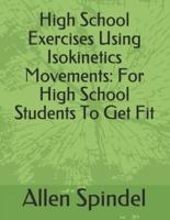 High School Exercises Using Isokinetics Movements: For High School Students To Get Fit