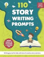 110 Story Writing Prompts: Writing Journal for Kids with lots of Creative Story Starters