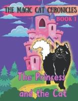 THE PRINCESS AND THE CAT: THE MAGIC CAT CHRONICLES BOOK 1: Don't miss the beginning of a set of magical adventures! A princess finds a friend in a mystical cat and they work together to rid the fairytale kingdom of evil. Educational supplements to follow.