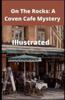On The Rocks: A Coven Cafe Mystery Illustrated