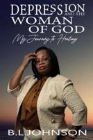 Depression And The Woman of God: My Journey To Healing