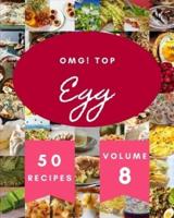 OMG! Top 50 Egg Recipes Volume 8: A Egg Cookbook to Fall In Love With