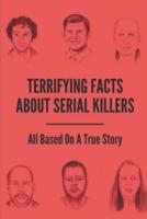 Terrifying Facts About Serial Killers