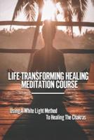 Life-Transforming Healing Meditation Course