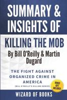 Summary & Insights Of Killing The Mob: The Fight Against Organized Crime in America by Bill O'Reilly