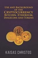 Use and Background of the Cryptocurrency Bitcoin, Ethereum, Dogecoin and Tokens