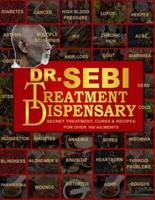 DR. SEBI'S TREATMENT DISPENSARY: Dr. Sebi Cure for Lupus, Diabetes, STDs, Herpes, HIV, Cancer, Acne, Hair Loss, Kidney Failure, HBP & Other Diseases...Secret Recipes & Cures for Over 100 Ailments