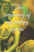 The awakening of my healing powers