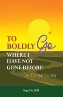To Boldly Go Where I Have Not Gone Before: The Eternal Journey