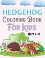 Hedgehog Coloring Book For Kids Ages 4-12: Hedgehog Coloring Book