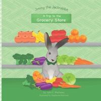 Jimmy the Jackrabbit: A Trip to the Grocery Store