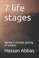 7 life stages : Ageing is actually gaining of wisdom