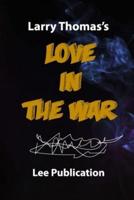 Larry Thomas's Love in the War