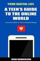 Your Digital Life: A Teen's Guide to the Online World