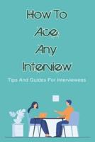 How To Ace Any Interview