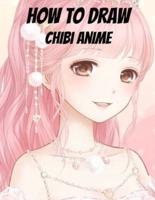 How To Draw Chibi Anime : A Beginner's Guide to learn Step-by-Step Drawing to Learn Cute Chibi ,chibi Animals