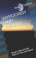 HYPOCRISY AND REALITY: Beyond the Pale of Time and Space
