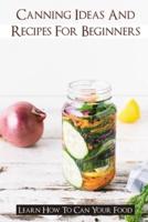 Canning Ideas And Recipes For Beginners