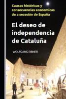El deseo de independencia de Cataluña : Causas históricas y consecuencias economicas de a secesión de España