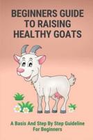 Beginner's Guide To Raising Goats