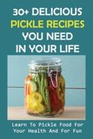 30+ Delicious Pickle Recipes You Need In Your Life