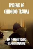 Epidemic Of Childhood Trauma