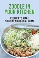 Zoodle In Your Kitchen