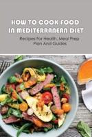 How To Cook Food In Mediterranean Diet