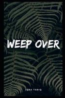 Weep Over