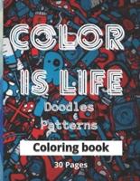 Color is life: A coloring book with patterns and doodles