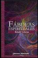 Fabulas espirituales: de Khalil Gibrán