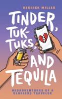 Tinder, Tuk-Tuks, and Tequila: Misadventures of a Clueless Traveler