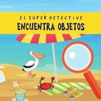 El Súper Detective Encuentra Objetos: Libros en Español para Niños. Libros para Preescolar