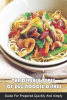 The Diverse Types Of Egg Noodle Dishes