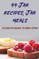 44 Jar Recipes, Jar Meals