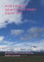 Alice's Alaskan Adventures at Valdez Glacier Park