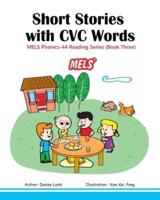 1Short Stories with CVC Words (Book Three): Phonics 44 Reading Series - Learn to blend with CVC Words