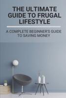 The Ultimate Guide To Frugal Lifestyle
