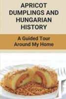 Apricot Dumplings And Hungarian History