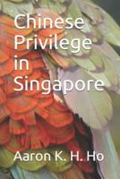 "Is It Because I'm Chinese?": Chinese Privilege in Singapore