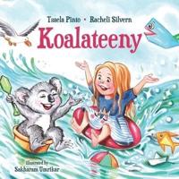 Koalateeny: Rhyming children's bedtime Book for self esteem - how to enjoy delightful adventures out of what you have around you, values of activities with the family and environment care.